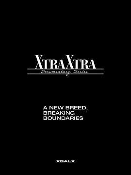 XG纪录片系列‘XTRAXTRA’