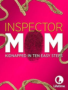 InspectorMom:KidnappedinTenEasySteps