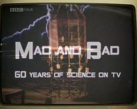 MadandBad:60YearsofScienceonTV